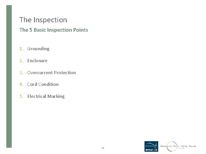 The Inspection The 5 Basic Inspection Points 1. Grounding 2. Enclosure 3. Overcurrent Protection