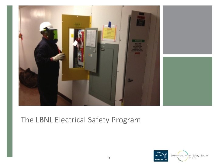 The LBNL Electrical Safety Program 2 