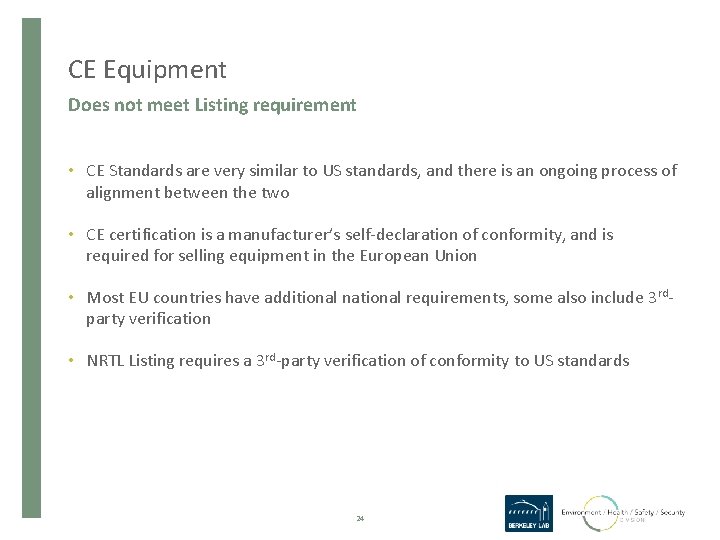 CE Equipment Does not meet Listing requirement • CE Standards are very similar to