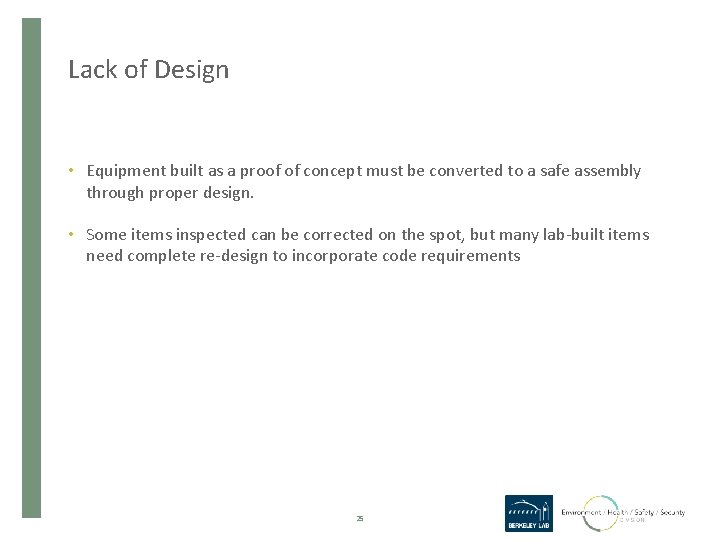 Lack of Design • Equipment built as a proof of concept must be converted