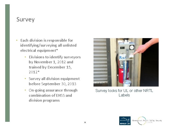 Survey • Each division is responsible for identifying/surveying all unlisted electrical equipment* • Divisions