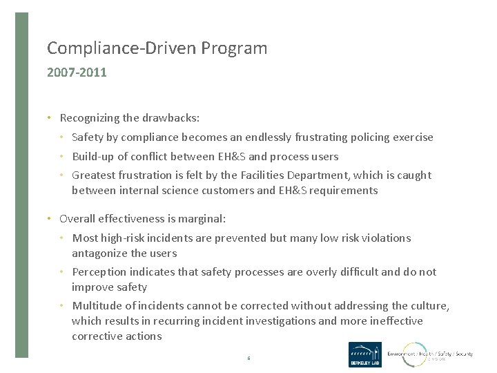 Compliance-Driven Program 2007 -2011 • Recognizing the drawbacks: • Safety by compliance becomes an