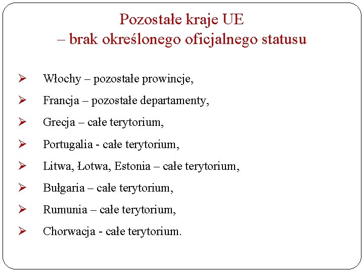 Pozostałe kraje UE – brak określonego oficjalnego statusu Ø Włochy – pozostałe prowincje, Ø