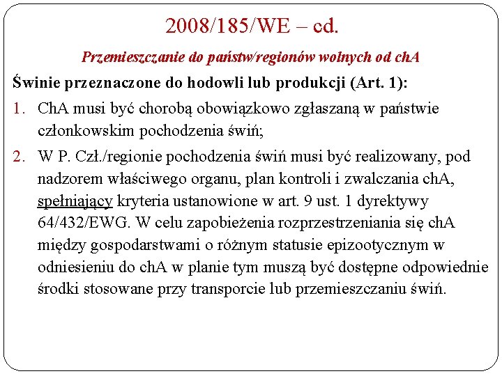 2008/185/WE – cd. Przemieszczanie do państw/regionów wolnych od ch. A Świnie przeznaczone do hodowli