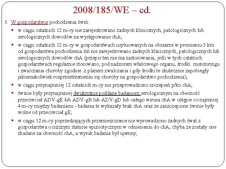 2008/185/WE – cd. 3. W gospodarstwie pochodzenia świń: § w ciągu ostatnich 12 m-cy