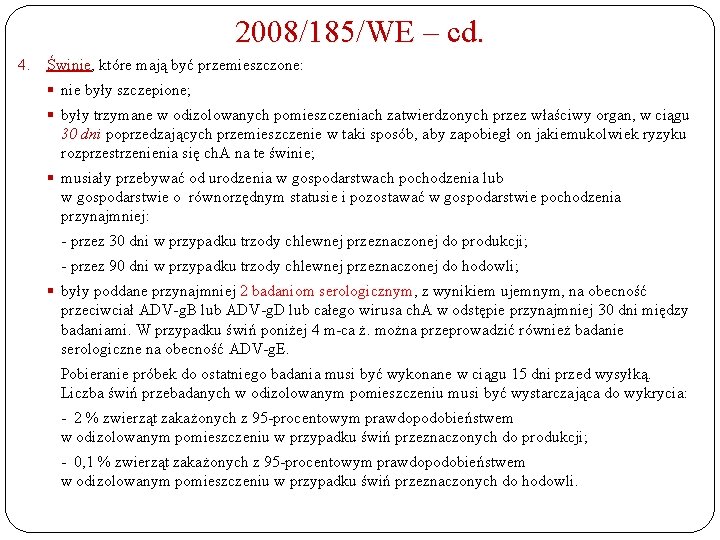 2008/185/WE – cd. 4. Świnie, które mają być przemieszczone: § nie były szczepione; §