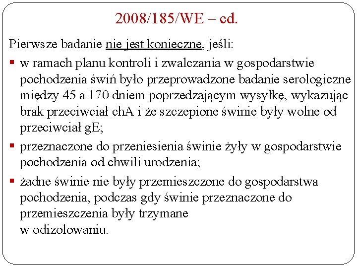 2008/185/WE – cd. Pierwsze badanie jest konieczne, jeśli: § w ramach planu kontroli i