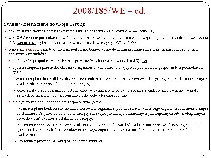 2008/185/WE – cd. Świnie przeznaczone do uboju (Art. 2): ü ch. A musi być