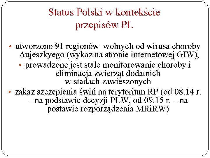 Status Polski w kontekście przepisów PL • utworzono 91 regionów wolnych od wirusa choroby