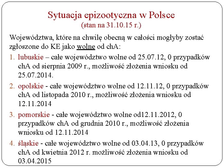 Sytuacja epizootyczna w Polsce (stan na 31. 10. 15 r. ) Województwa, które na