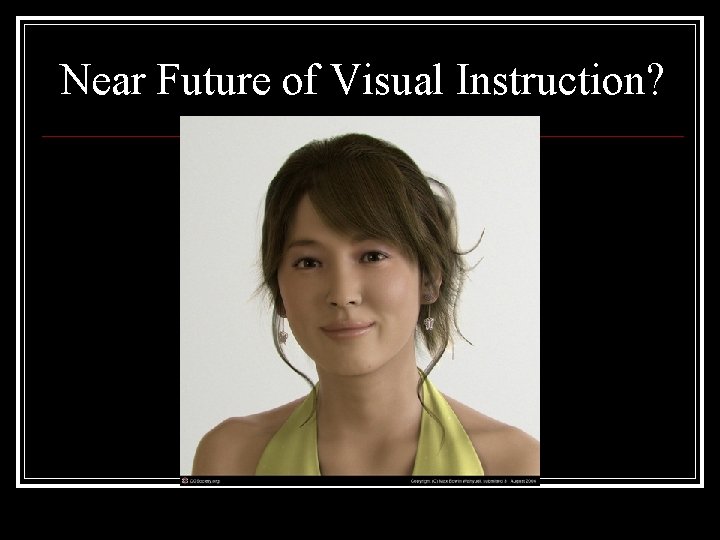 Near Future of Visual Instruction? 