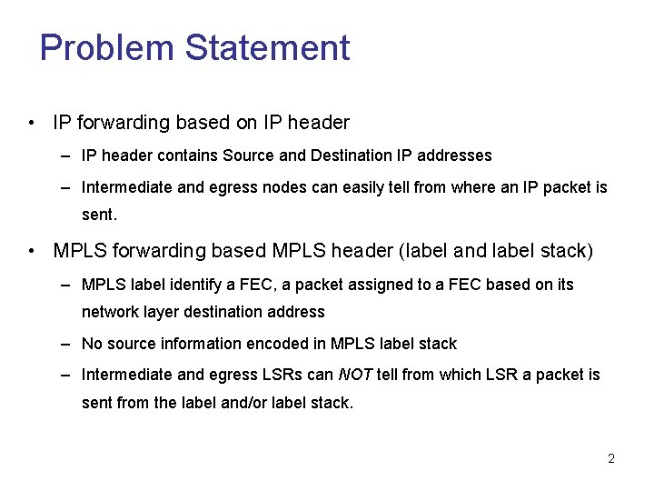 Problem Statement • IP forwarding based on IP header – IP header contains Source