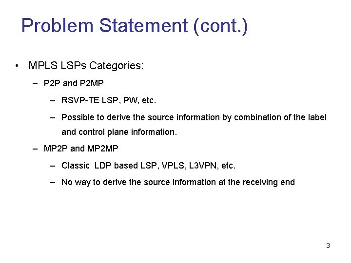 Problem Statement (cont. ) • MPLS LSPs Categories: – P 2 P and P