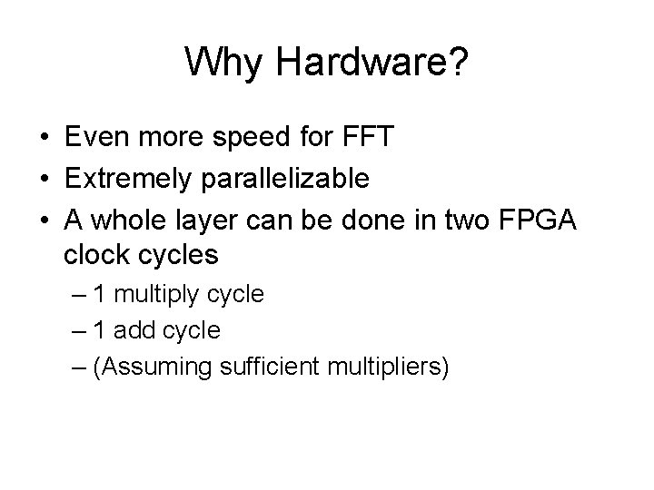 Why Hardware? • Even more speed for FFT • Extremely parallelizable • A whole Why Hardware? • Even more speed for FFT • Extremely parallelizable • A whole
