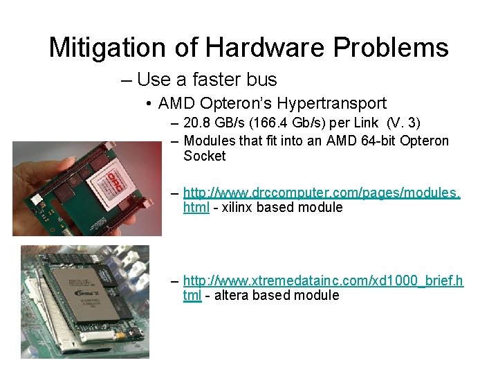 Mitigation of Hardware Problems – Use a faster bus • AMD Opteron’s Hypertransport – Mitigation of Hardware Problems – Use a faster bus • AMD Opteron’s Hypertransport –