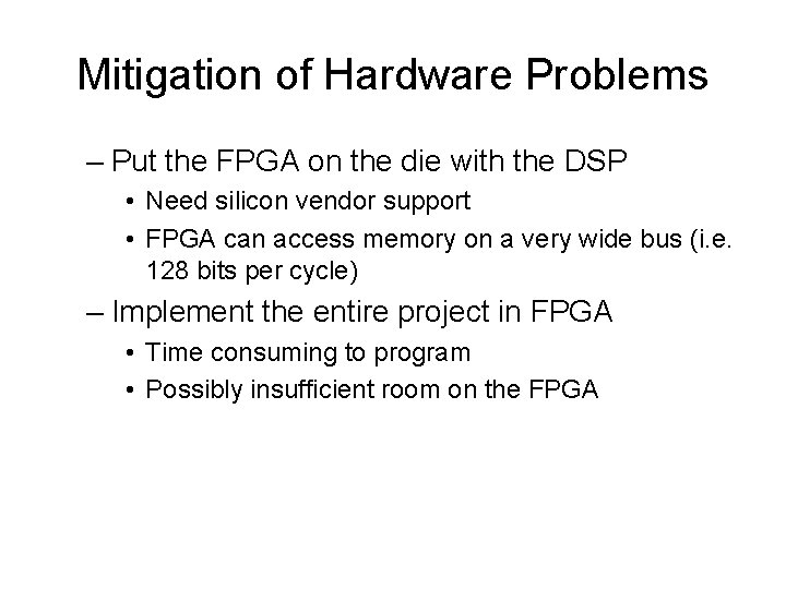 Mitigation of Hardware Problems – Put the FPGA on the die with the DSP Mitigation of Hardware Problems – Put the FPGA on the die with the DSP