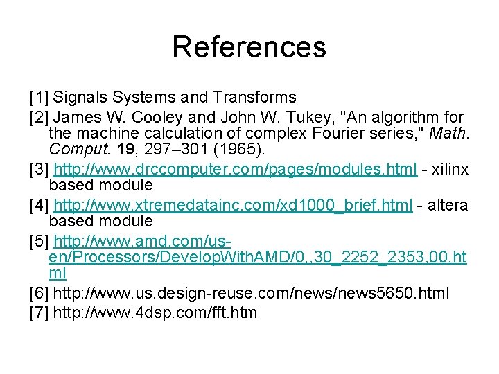 References [1] Signals Systems and Transforms [2] James W. Cooley and John W. Tukey,