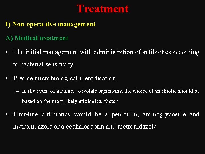 Treatment I) Non opera tive management A) Medical treatment • The initial management with