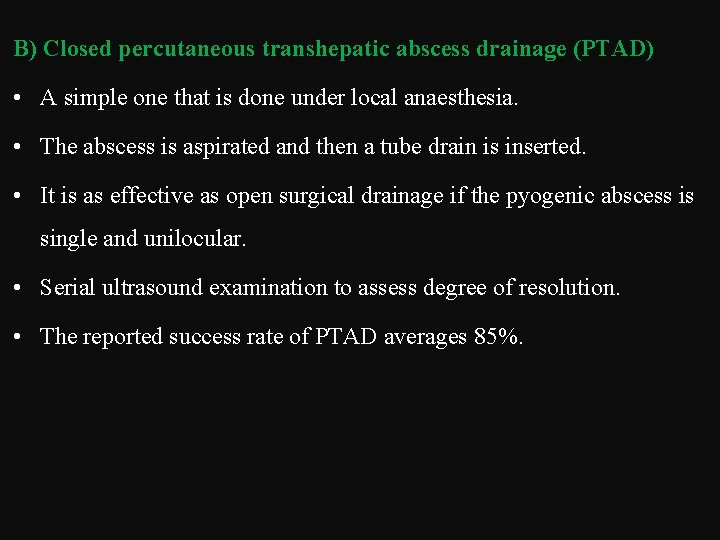 B) Closed percutaneous transhepatic abscess drainage (PTAD) • A simple one that is done