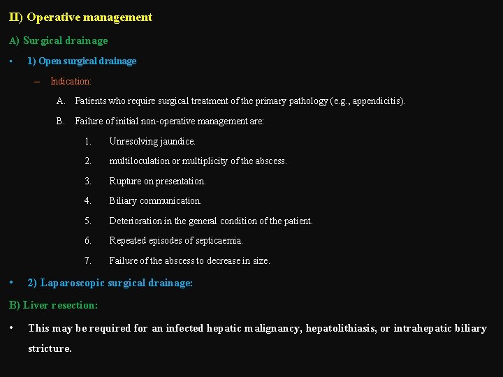 II) Operative management A) Surgical drainage • 1) Open surgical drainage – Indication: A.
