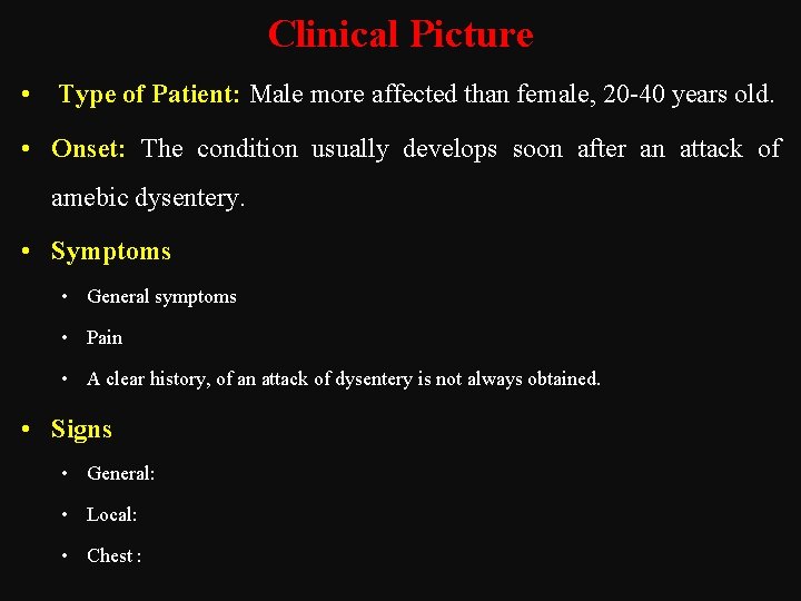 Clinical Picture • Type of Patient: Male more affected than female, 20 40 years