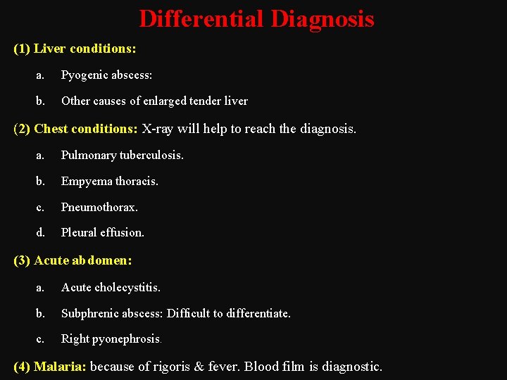 Differential Diagnosis (1) Liver conditions: a. Pyogenic abscess: b. Other causes of enlarged tender
