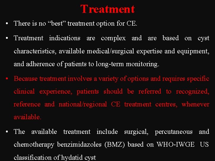 Treatment • There is no “best” treatment option for CE. • Treatment indications are