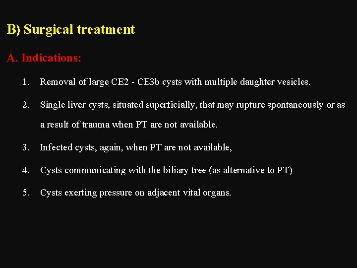 B) Surgical treatment A. Indications: 1. Removal of large CE 2 CE 3 b