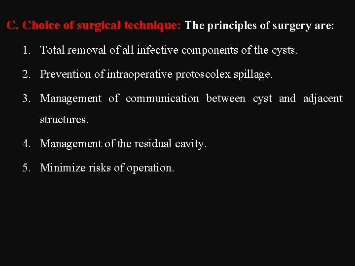 C. Choice of surgical technique: The principles of surgery are: 1. Total removal of