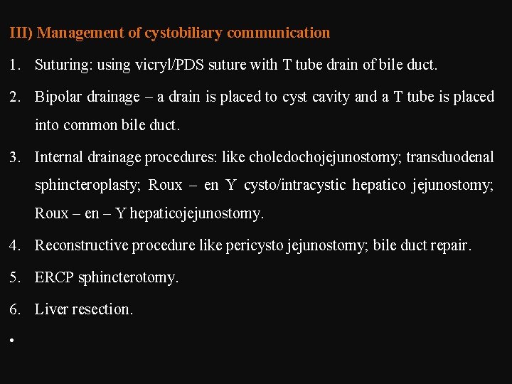 III) Management of cystobiliary communication 1. Suturing: using vicryl/PDS suture with T tube drain