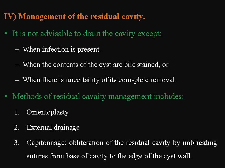 IV) Management of the residual cavity. • It is not advisable to drain the