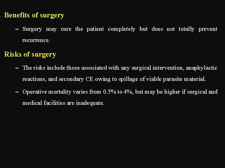 Benefits of surgery – Surgery may cure the patient completely but does not totally