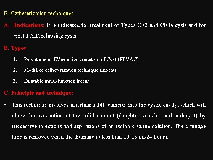 B. Catheterization techniques A. Indications: It is indicated for treatment of Types CE 2