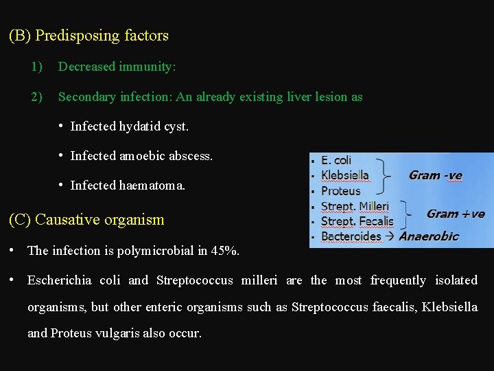 (B) Predisposing factors 1) Decreased immunity: 2) Secondary infection: An already existing liver lesion