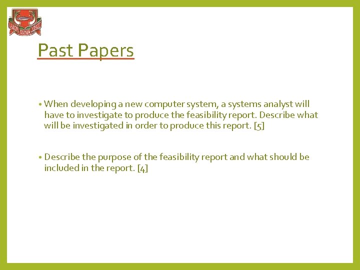 Past Papers • When developing a new computer system, a systems analyst will have