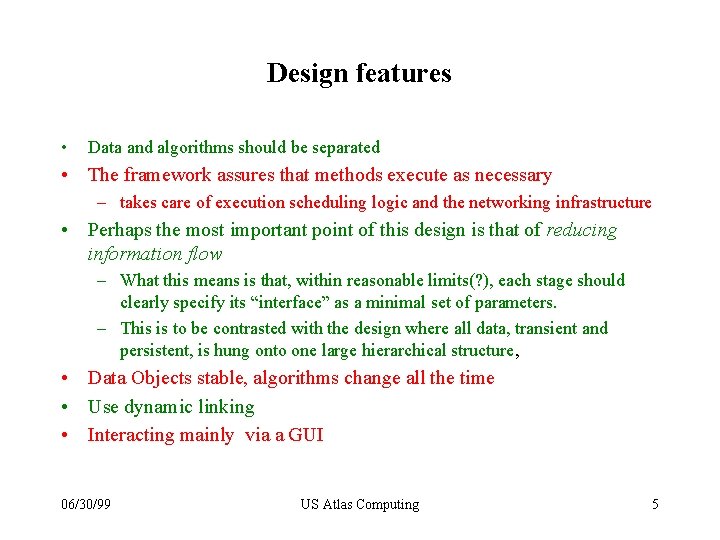 Design features • Data and algorithms should be separated • The framework assures that