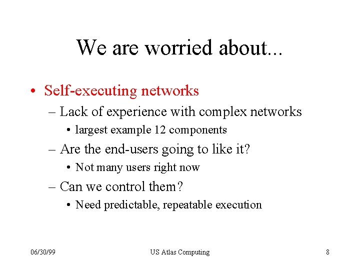 We are worried about. . . • Self-executing networks – Lack of experience with