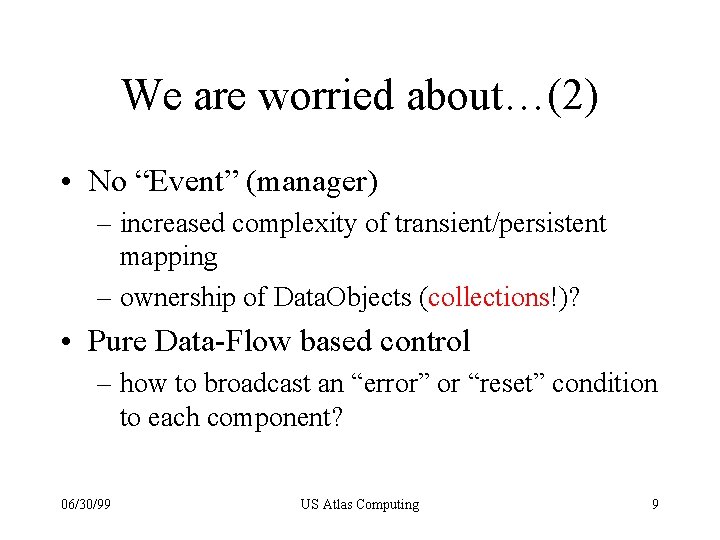 We are worried about…(2) • No “Event” (manager) – increased complexity of transient/persistent mapping