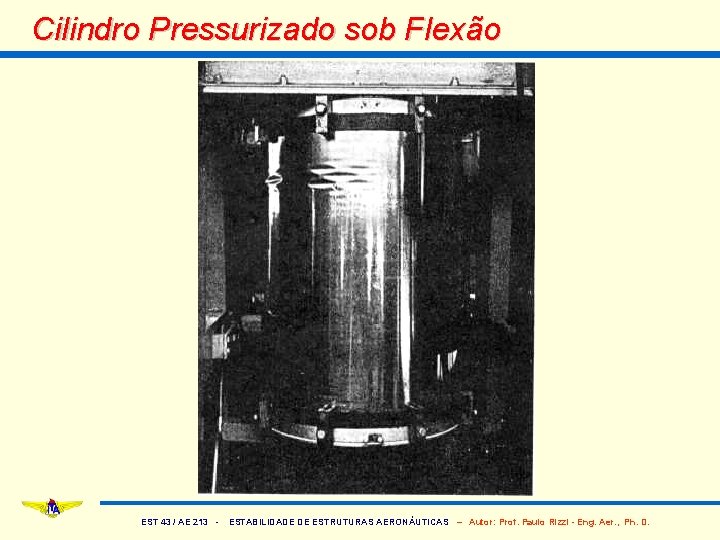 Cilindro Pressurizado sob Flexão EST 43 / AE 213 - ESTABILIDADE DE ESTRUTURAS AERONÁUTICAS