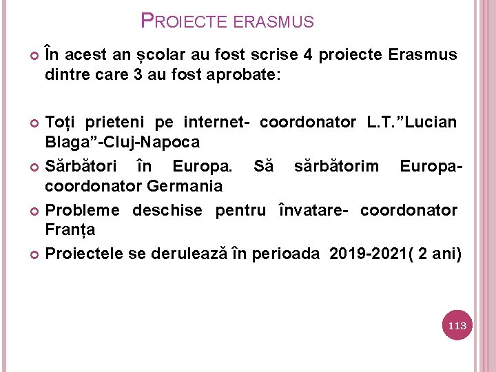 PROIECTE ERASMUS În acest an școlar au fost scrise 4 proiecte Erasmus dintre care