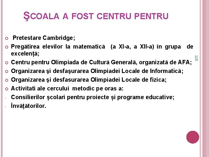 ŞCOALA A FOST CENTRU PENTRU - 115 Pretestare Cambridge; Pregătirea elevilor la matematică (a