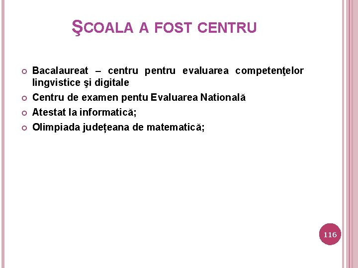 ŞCOALA A FOST CENTRU Bacalaureat – centru pentru evaluarea competenţelor lingvistice şi digitale Centru