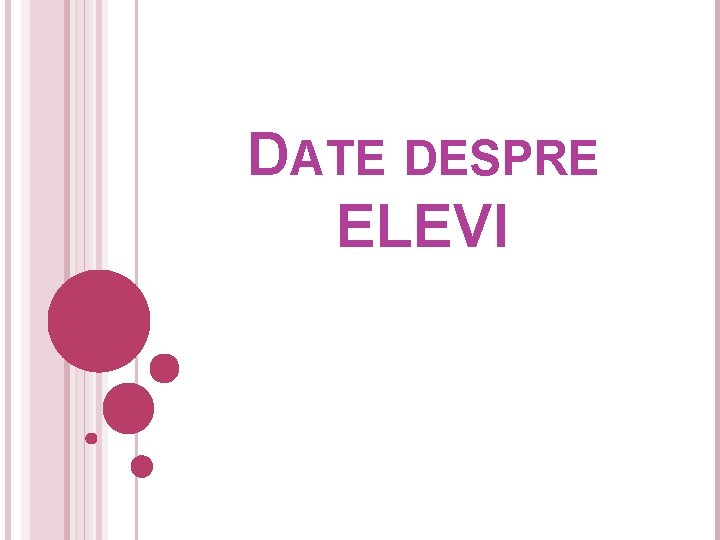 DATE DESPRE ELEVI 