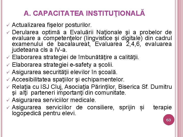 A. CAPACITATEA INSTITUŢIONALĂ ü ü ü ü ü Actualizarea fişelor posturilor. Derularea optimă a