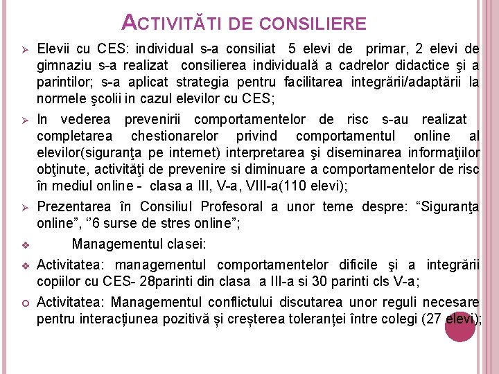 ACTIVITĂTI DE CONSILIERE Ø Ø Ø v v Elevii cu CES: individual s-a consiliat