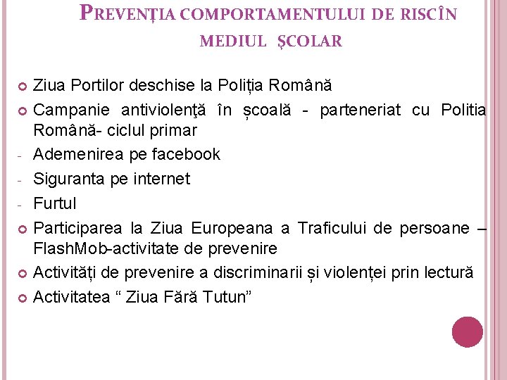 PREVENŢIA COMPORTAMENTULUI DE RISC ÎN MEDIUL ŞCOLAR Ziua Portilor deschise la Poliția Română Campanie