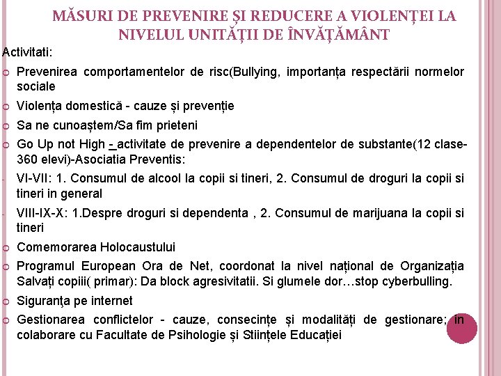 MĂSURI DE PREVENIRE ȘI REDUCERE A VIOLENȚEI LA NIVELUL UNITĂȚII DE ÎNVĂȚĂM NT Activitati: