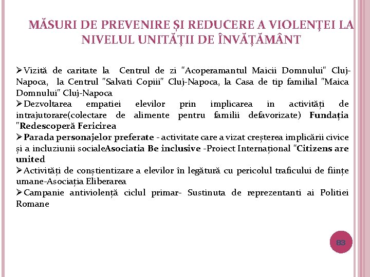 MĂSURI DE PREVENIRE ȘI REDUCERE A VIOLENȚEI LA NIVELUL UNITĂȚII DE ÎNVĂȚĂM NT ØVizită