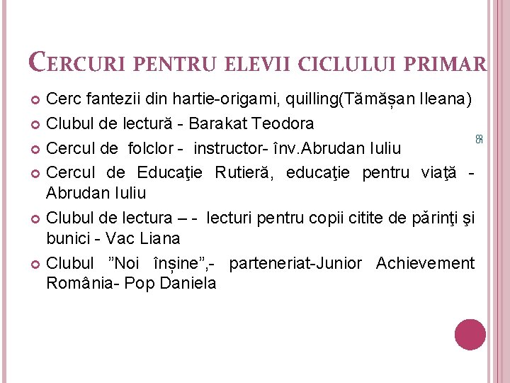 CERCURI PENTRU ELEVII CICLULUI PRIMAR Cerc fantezii din hartie-origami, quilling(Tămășan Ileana) Clubul de lectură