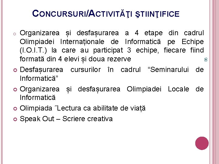 CONCURSURI/ACTIVITĂŢI ŞTIINŢIFICE Organizarea și desfașurarea a 4 etape din cadrul Olimpiadei Internaționale de Informatică